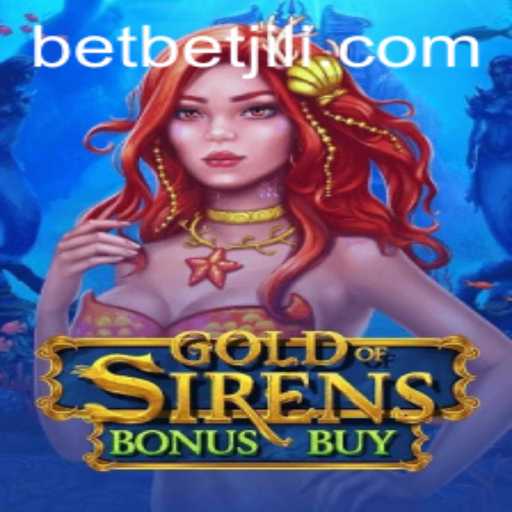 Unveiling the Magic: GoldofSirensBonusBuy in the World of BetJILI